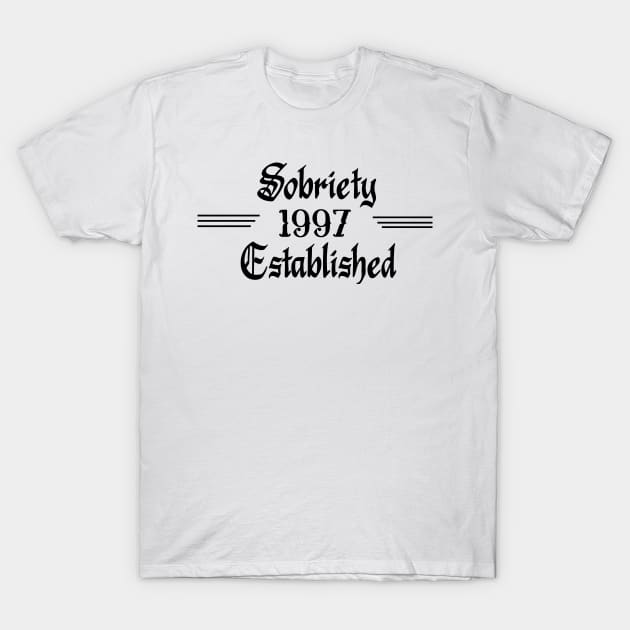 Sobriety Established 1997 T-Shirt by JodyzDesigns